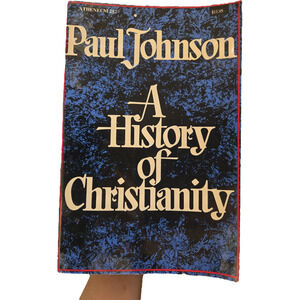 A History of Christianity Paul Johnson Atheneum 252 1983 Religion Church
